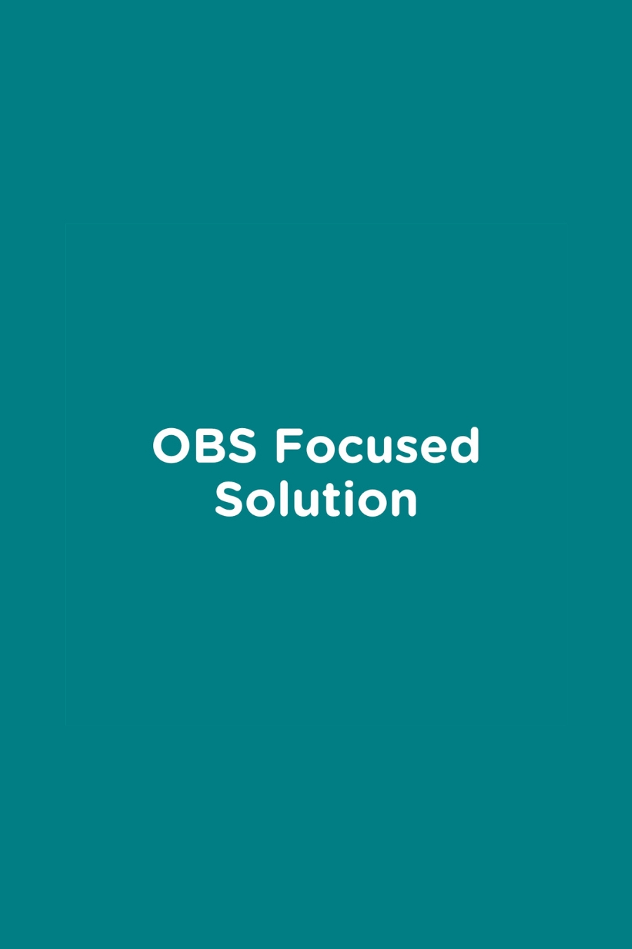 OBS Focused Solution
